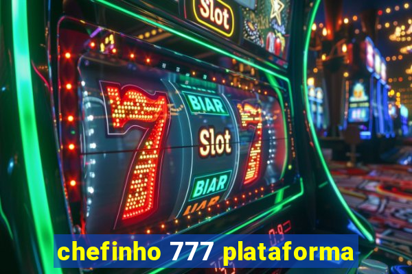 chefinho 777 plataforma